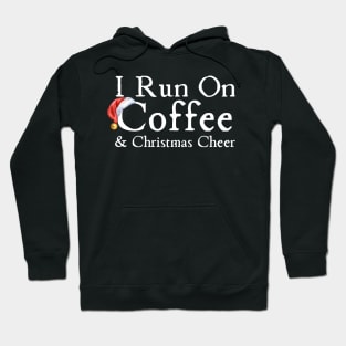 I Run On Coffee And Christmas Cheer Hoodie